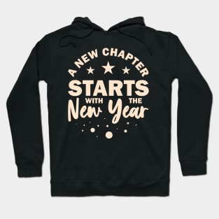 A New Chapter Starts With The  New Year New Year Resolution Inspirational Gift Hoodie